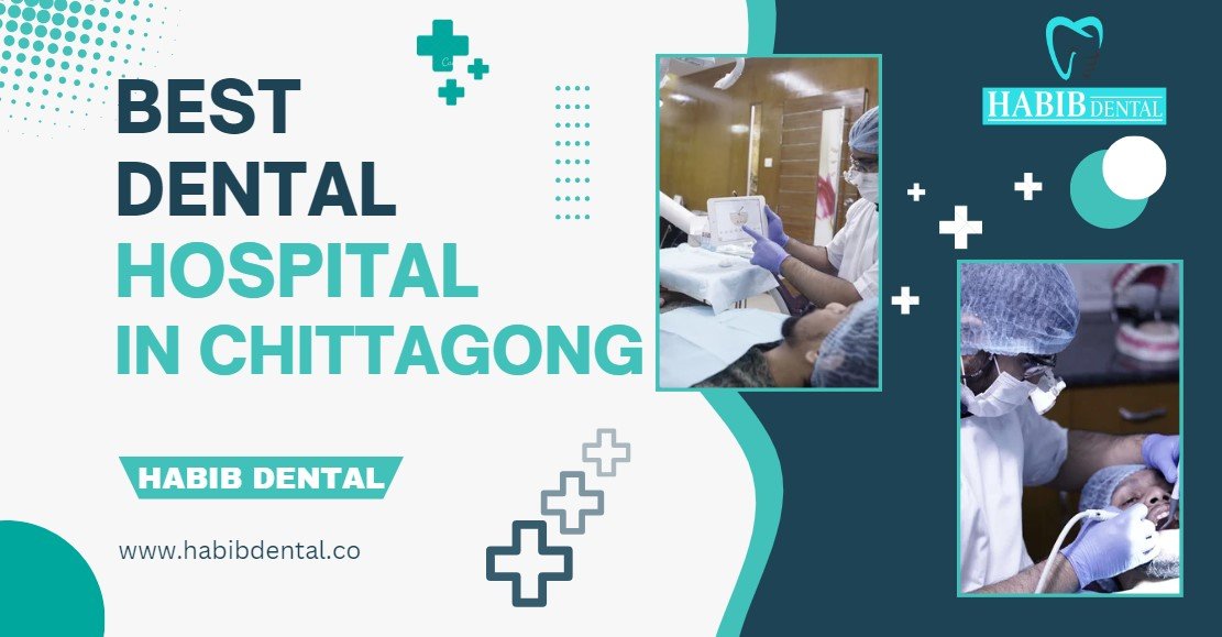 Best Dental Hospital in Chittagong - Habib Dental