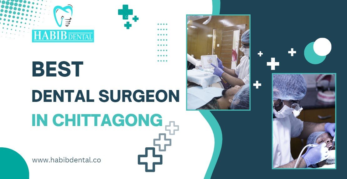 Best Dental Surgeon in Chittagong